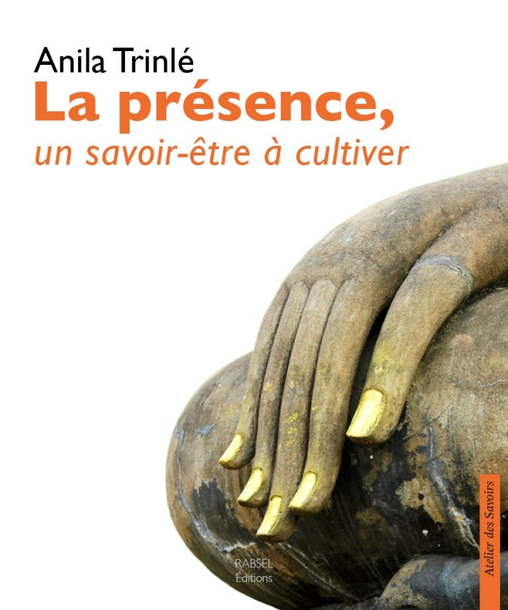 Anila TRINLE - La présence, un savoir-être à cultiver
